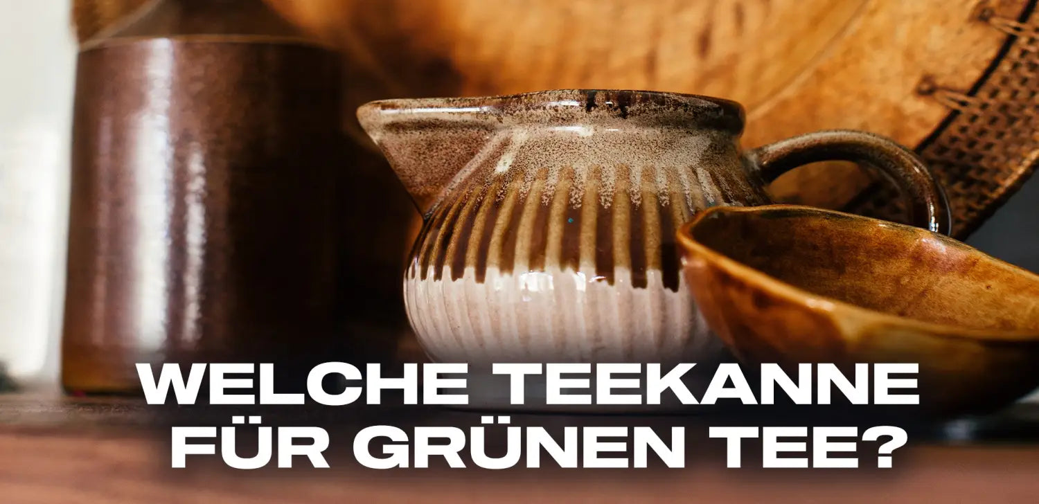 Welche Teekanne für grünen Tee?