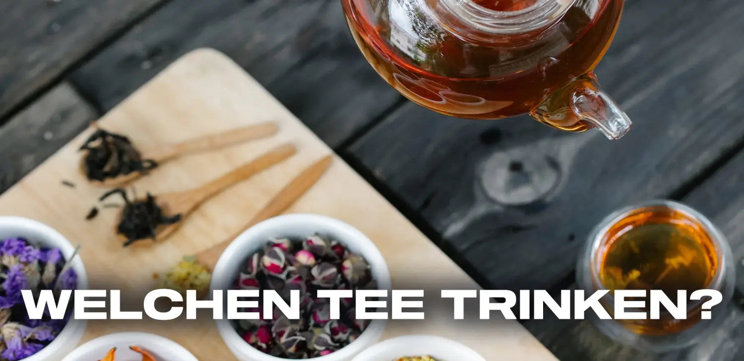 Welchen Tee trinken?