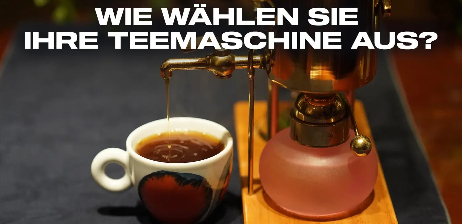 Wie wählen Sie Ihre Teemaschine aus?