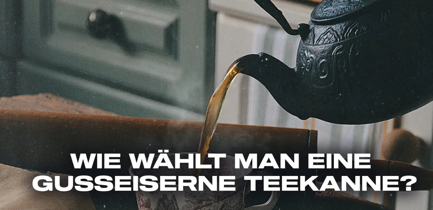 Wie wählt man eine gusseiserne Teekanne?