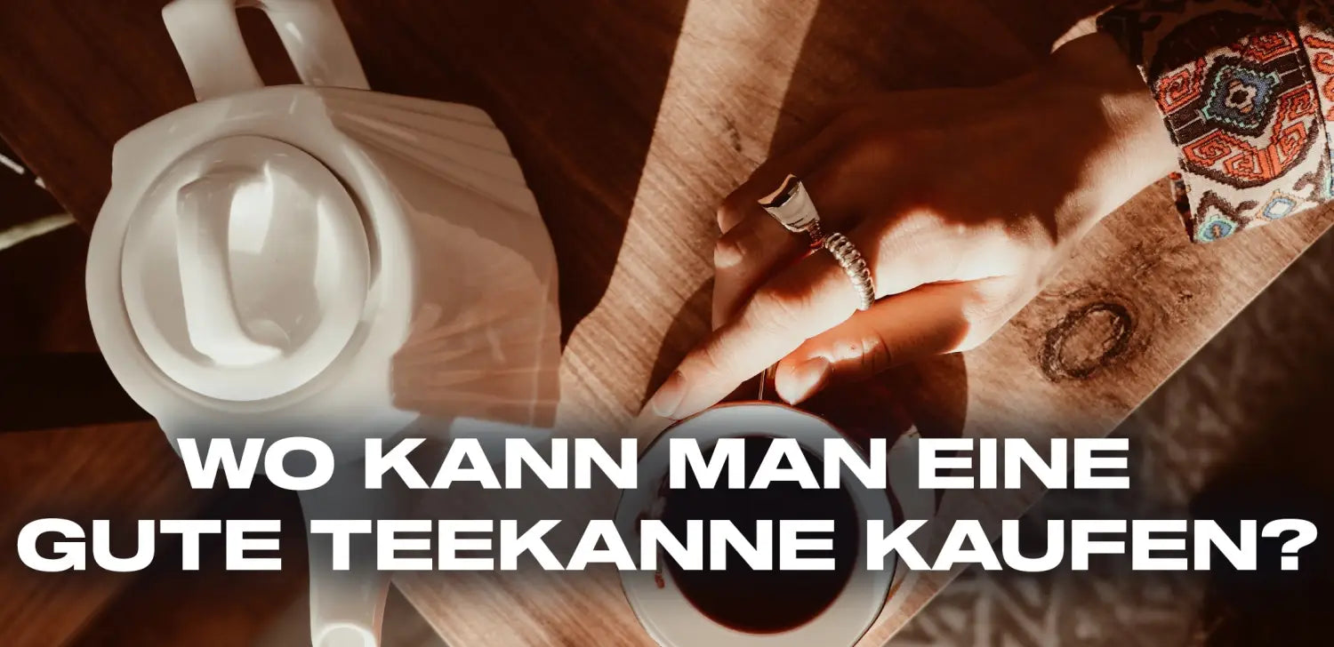 Wo kann man eine gute Teekanne kaufen?